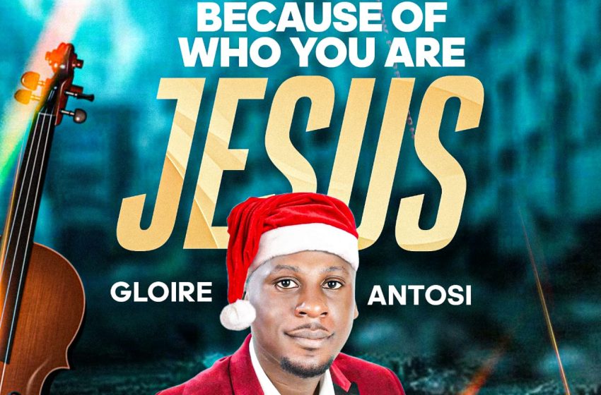 gloire-antosi-–-because-of-who-you-are-jesus-(mp3-download)