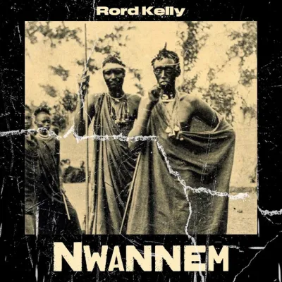  Rord Kelly – Nwannem (Mp3 Download)