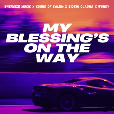 energize-music-–-my-blessings-on-the-way-ft.-bidemi-olaoba,-sound-of-salem,-wondy-(mp3-download)