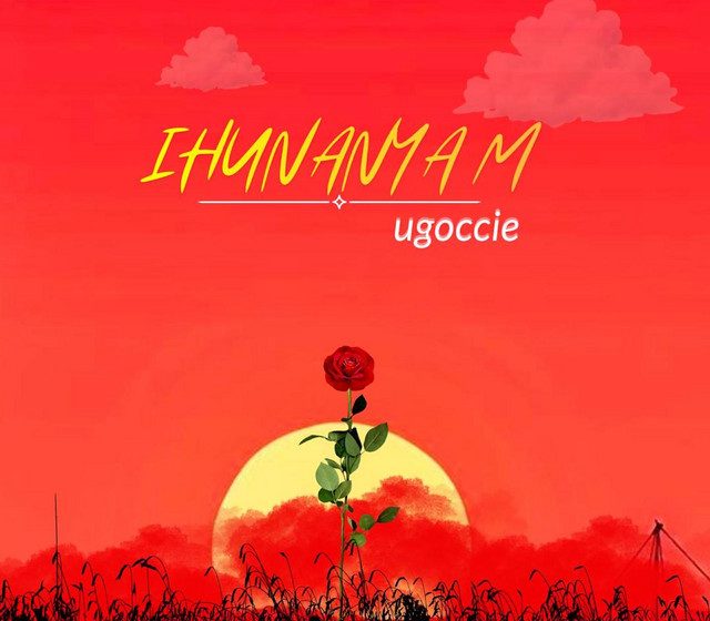 ugoccie-–-ihunanyam-(mp3-download)