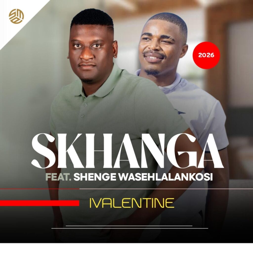 skhanga-–-ivalentine-ft-shenge-wasehlalankosi-(mp3-download)