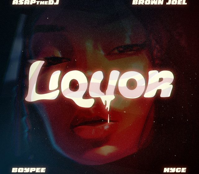 asapthedj-–-liquor-ft.-boypee,-hyce-&-brown-joel