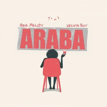 ibee-melody-–-araba-ft.-kelvyn-boy