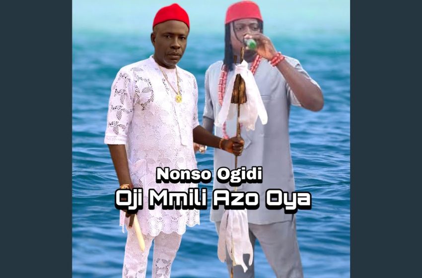  Prince Nonso Ogidi – Oji Mmili Azo Oya