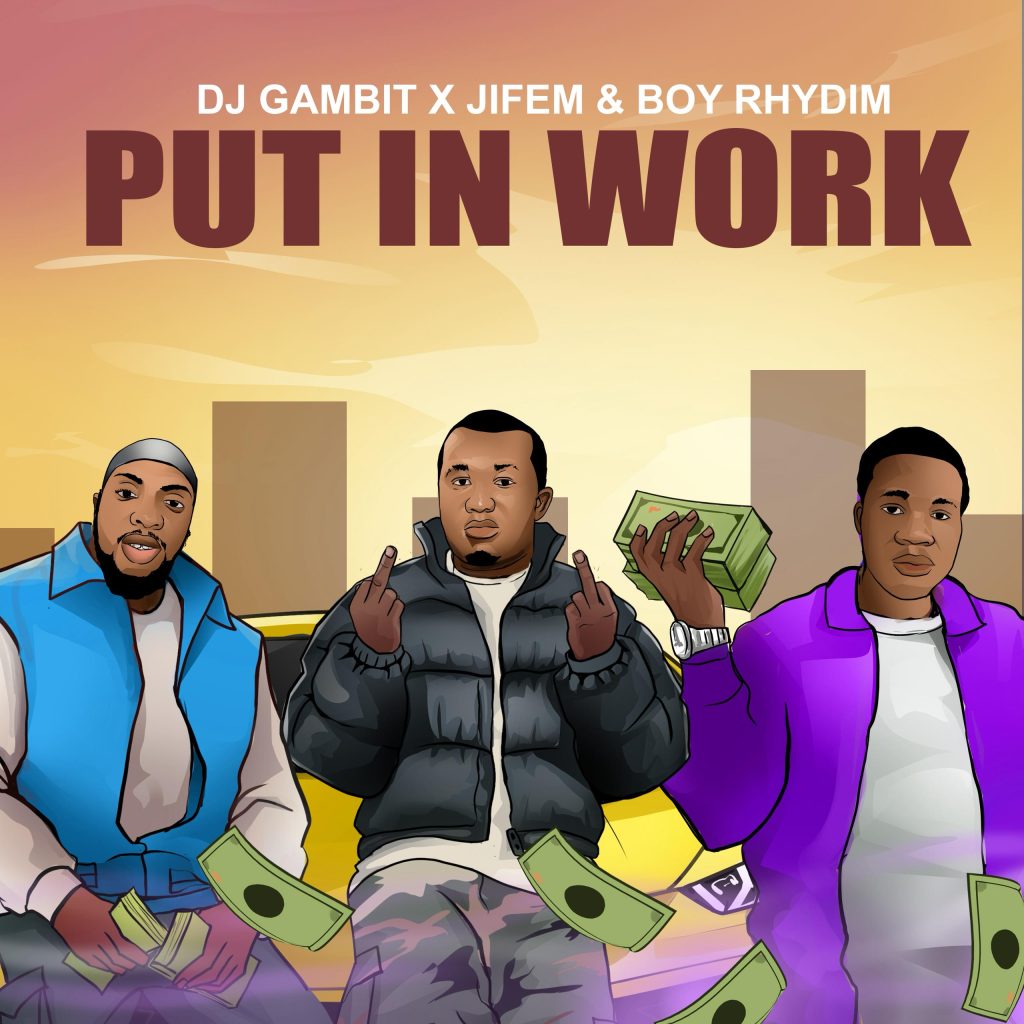 dj-gambit-–-put-in-work-ft.-boyrhydim-&-jifem