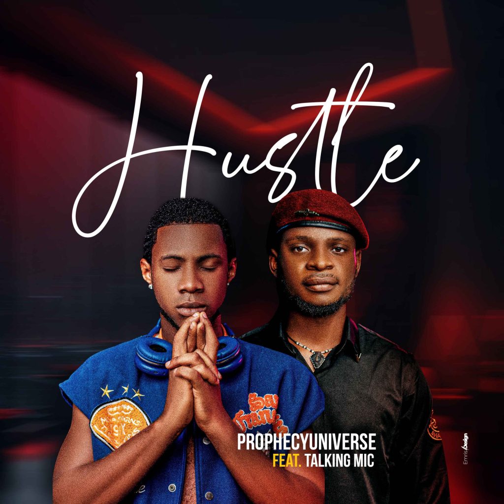 prophecyuniverse-–-hustle-ft.-taking-mic