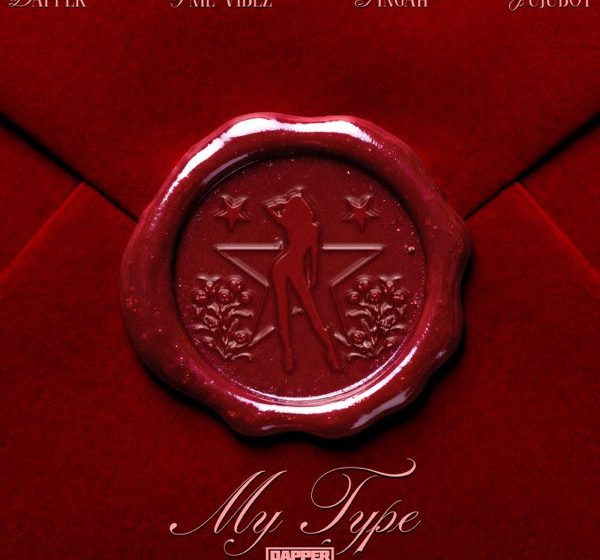  Dapper – My Type Ft. Tml Vibez, Singah & Jujuboy