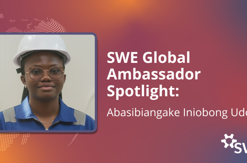  SWE Global Ambassador Spotlight: Abasibiangake Iniobong Udoh