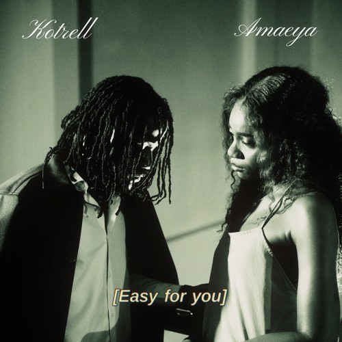  Kotrell – Easy For You Ft. Amaeya