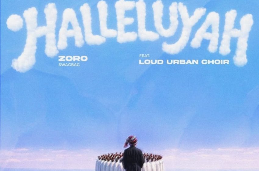zoro-swagbag-–-halleluyah-ft.-loud-urban-choir