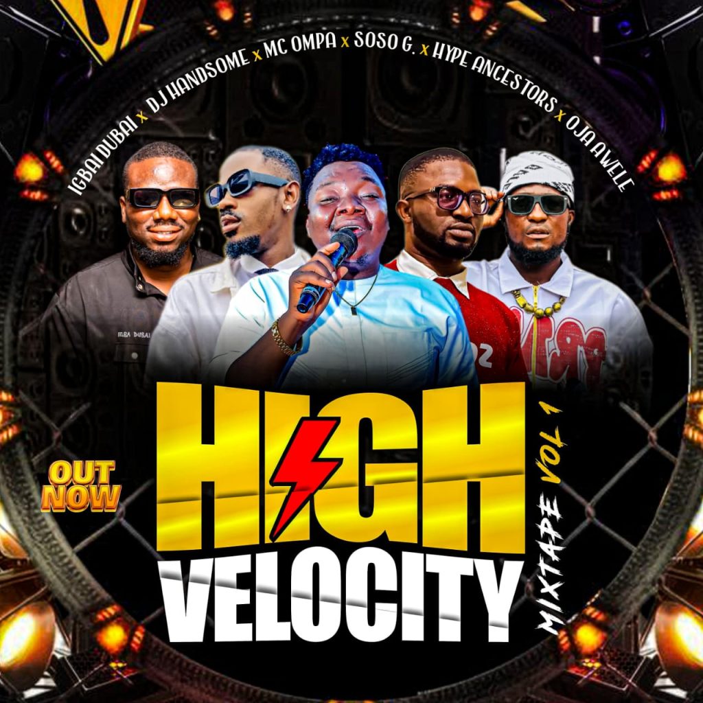 dj-handsome-–-high-velocity-(mixtape-vol-1)-ft-igbai-dubai,-mc-ompa,-soso-g.,-hype-ancestors-&-oja-awele
