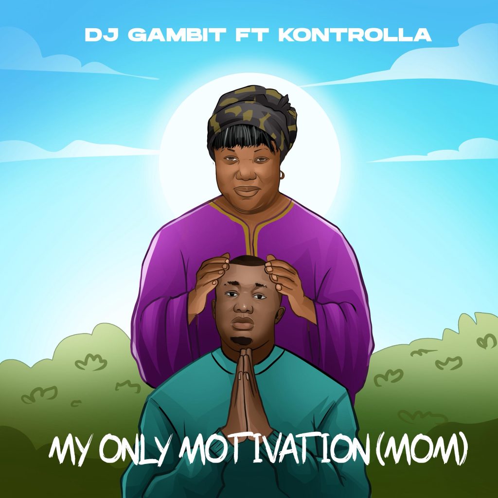 dj-gambit-–-my-only-motivation-(mom)-ft.-kontrolla